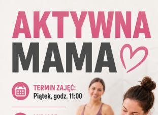 Aktywna Mama – zadbaj o siebie w ciąży i po porodzie!