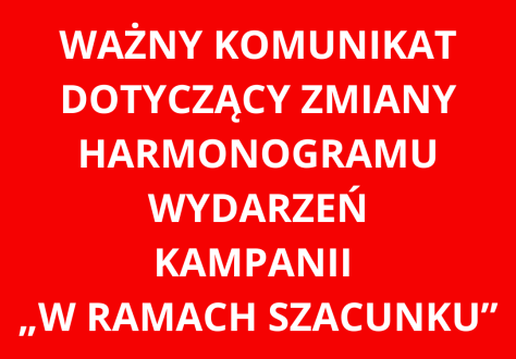 Zmiany w harmonogramie wydarzeń kampanii "W Ramach Szacunku"