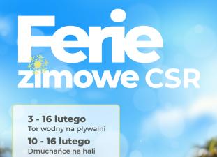 Ferie Zimowe 2025 w CSR