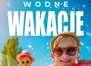 Wodne Wakacje w Centrum Sportu Raszyn!