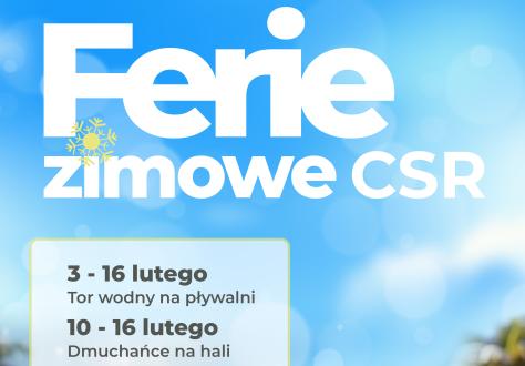 Ferie Zimowe 2025 w CSR