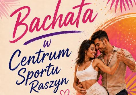 To już dzisiaj! Bachata w Centrum Sportu Raszyn!